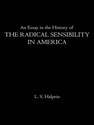 cover image of An Essay in the History of the Radical Sensibility in America